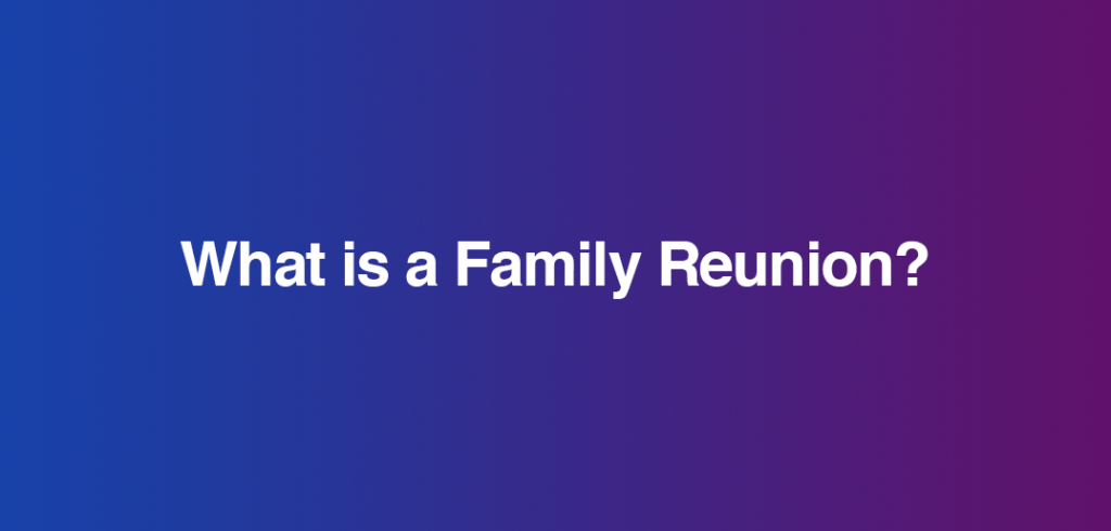 What is a Family Reunion? - Reunions Magazine